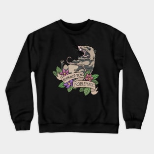 Possum - Normalise being problematic Crewneck Sweatshirt